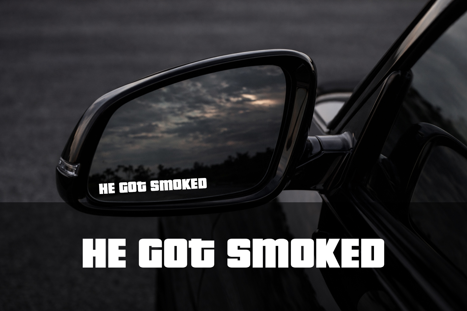 He Got Smoked - Vinyl Decal